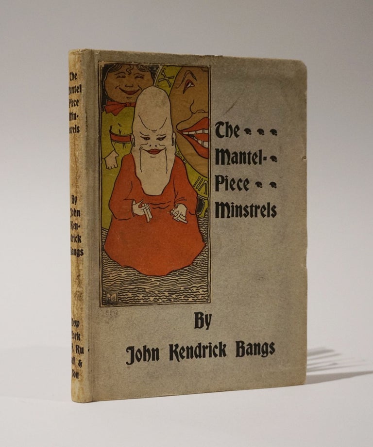 Item #47055 The Mantel-Piece Minstrels and Other Stories. John Kendrick Bangs.