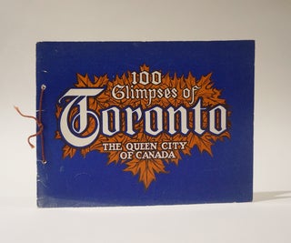 Item #47155 100 Glimpses of Toronto. The Queen City of Canada