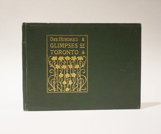 Item #47160 One Hundred Glimpses of Toronto. Queen City of Canada