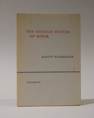 Item #47253 The Sausage Master of Minsk. August Kleinzahler