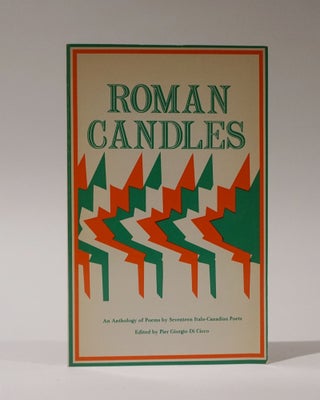 Item #47279 Roman Candles. An Anthology of Poems by Seventeen Italo-Canadian Poets. Pier Giorgio...