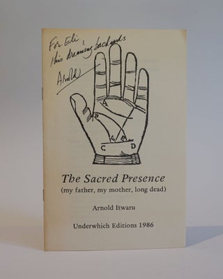 Item #47320 The Sacred Presence (my father, my mother, long dead). Arnold Itwaru