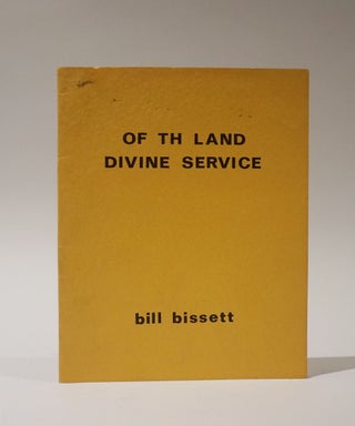 Item #47339 Of Th Land Divine Service. Bill Bissett