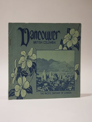 Item #47370 Vancouver British Columbia. The Pacific Gateway of Canada
