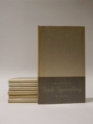 Item #47389 Chronology of Trade Typesetting In Canada. Being the first historic record, in...