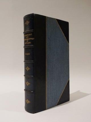 Item #47431 The Archaeology and Prehistoric Annals of Scotland. Sir Daniel Wilson