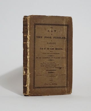 Item #4744 The Lay of The Poor Fiddler, A Parody on the Lay of the Last Minstrel, with Notes and...