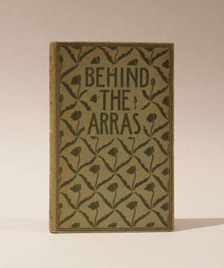 Item #47497 Behind the Arras. A Book of the Unseen. Bliss Carman