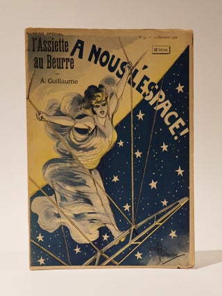 Item #47505 L'Assiette au Beurre. A Nous L'espace. No. 37, 1901. A. Guillaume