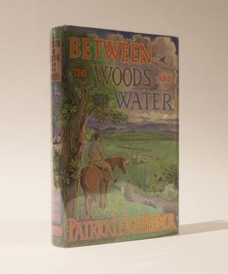 Item #47526 Between the Woods and the Water. Patrick Leigh Fermor