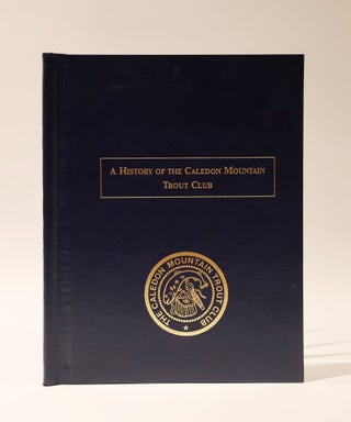 Item #47555 A History Of The Caledon Mountain Trout Club. David G. Coombs