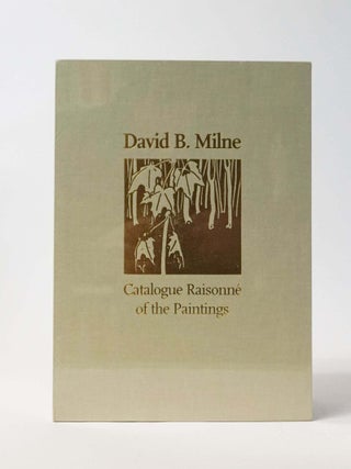 Item #47682 David B. Milne: Catalogue Raisonne of the Paintings. (2 Volumes in Slipcase). David...