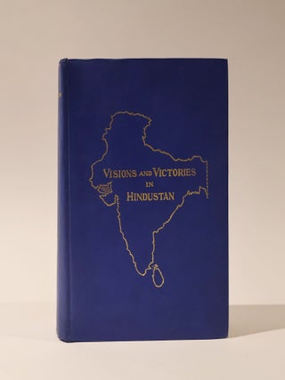Item #47912 Visions and Victories in Hindustan. A story of the Mission Stations of the Methodist...