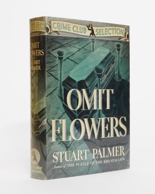 Item #4797 Omit Flowers. Stuart Palmer