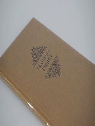 Item #48058 Frigidaire Recipes. Prepared especially for Frigidaire Automatic Refrigerators...