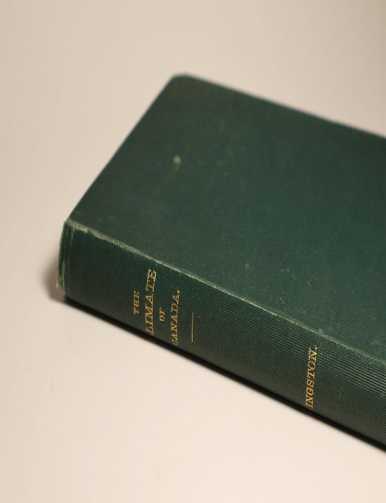 Item #48168 The Climate of Canada and its Relations to Life and Health. Wm. H. Hingston.