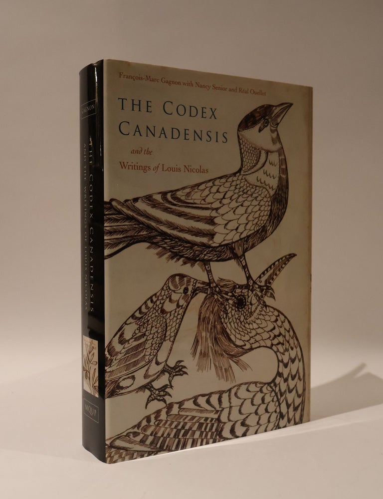 Item #48273 The Codex Canadensis and the Writings of Louis Nicolas. Louis. Gagnon Nicolas, Francois-Marc, Nancy Senior, Real Ouellet.