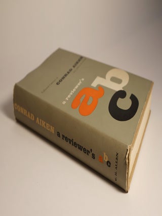 Item #48292 A Reviewer's abc. Collected Criticism of Conrad Aiken from 1916 to the Present....