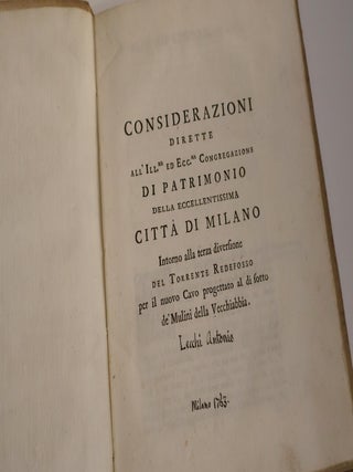 Considerazioni Dirette all' Ill.ma ed. Ecc.ma Congregazione di Patrimonio della Eccellentissimi Citta di Milano. Intorno all terza diversione del torrente Redefosso per il nuovo Cavo progettao al di fotto de'Mulini della Vecchiabbia.