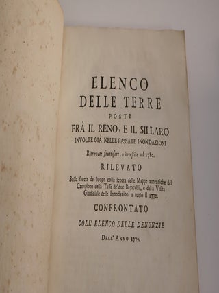 Elenco delle Terre poste Fra il reno, e il Sillaro Involte gia nelle passate inondazioni. Ritrovate fruttifere, o investite nel 1780. Rilevato Sulla del luogo colla scorta delle Mappe autentiche del Campione della Taffa de' due Bajocchi, e della Visita Giudiziale delle Inondazinio a tutto il 1772. Confrontato coll'elenco delle Denunzie Dell'Anno 1779