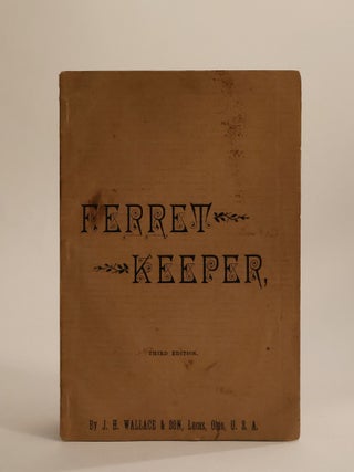 Item #48350 Ferret-Keeper, containing instructions for The Breeding, Feeding, Management and...