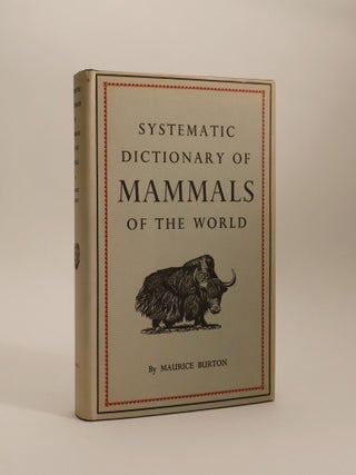 Item #48356 Systematic Dictionary of Mammals of the World. Maurice Burton