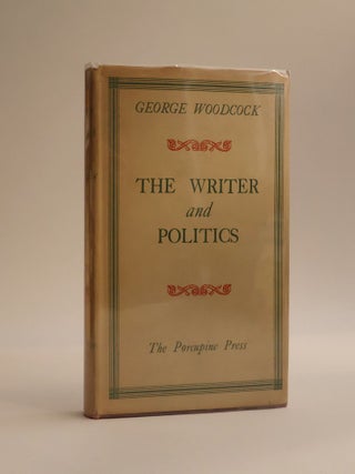 Item #48415 The Writer and Politics. George Woodcock
