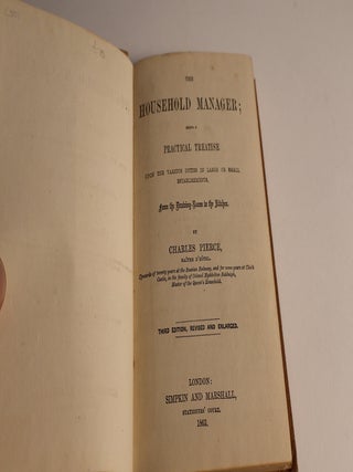 The Household Manager; being a practical treatise upon the various duties in large or small establishments, from the drawing-room to the kitchen.