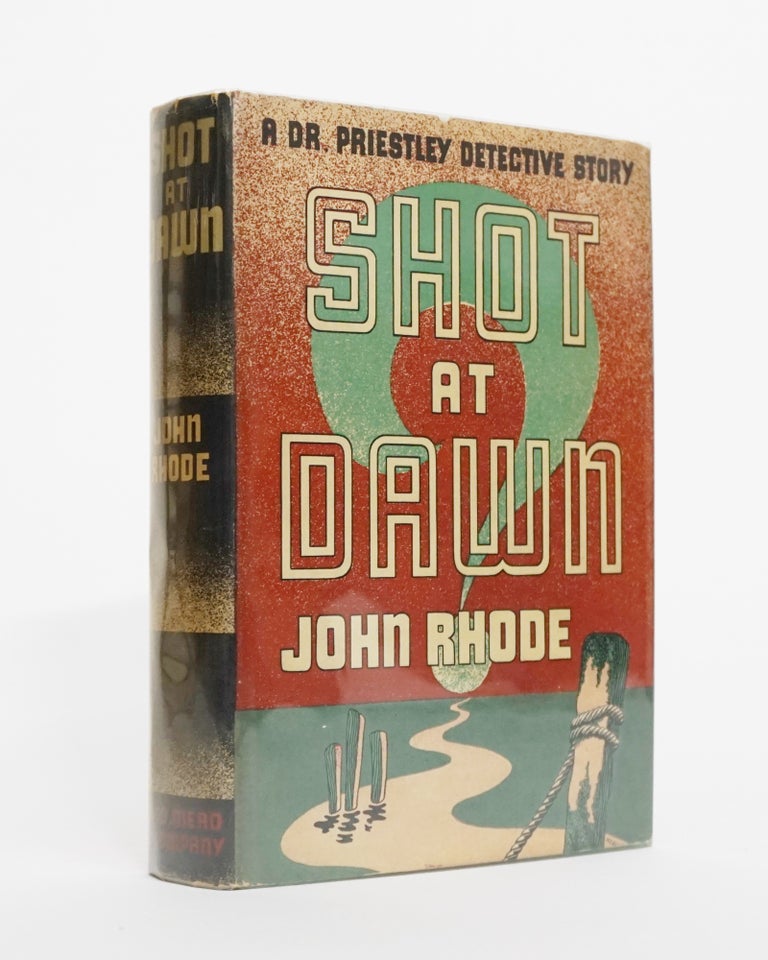 Item #4867 Shot At Dawn. A Dr. Priestley Detective Story. JOHN RHODE.
