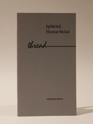 Item #48735 Thread. bpNichol, Eleanor Nichol