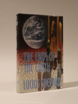 Item #48760 The Ends of the Earth. Lucius Shepard