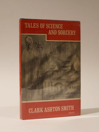 Item #48763 Tales of Science and Sorcery. Clark Ashton Smith