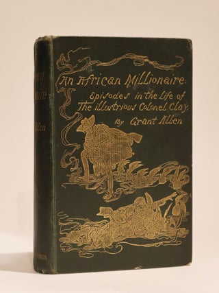Item #48883 An African Millionaire. Episodes in the Life of The Illustrious Colonel Clay. Grant...