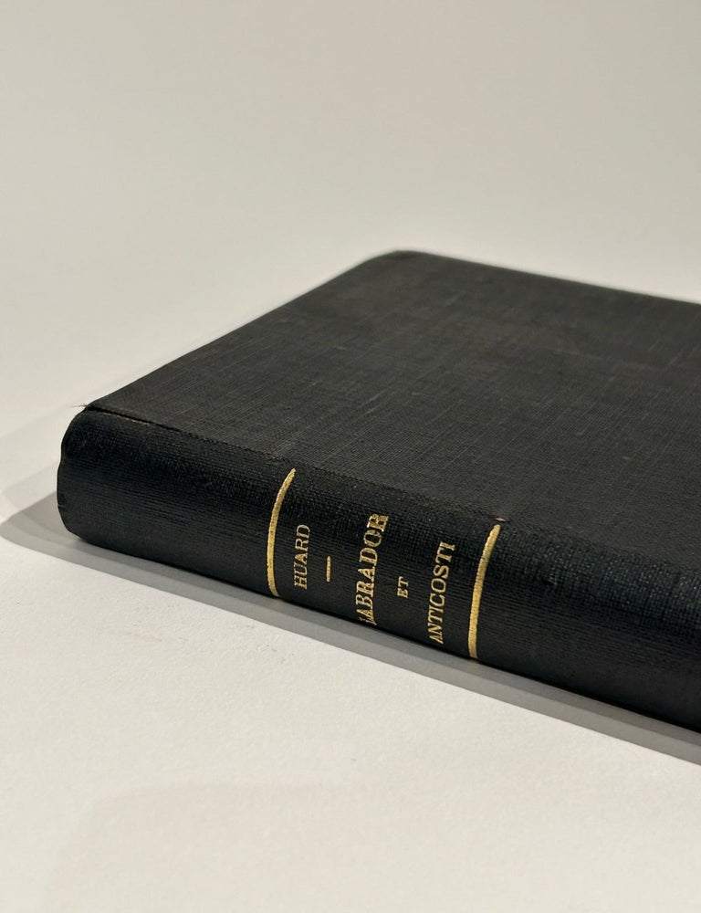 Item #48915 Labrador et Anticosti. Journal de Voyage, Histoire, Topographie, Pecheurs Canadiens et Acadiens, Indiens Montagnais. Victor Amedee Huard.