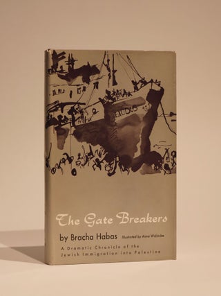 Item #49022 The Gate Breakers: A Dramatic Chronicle of the Jewish Immigration into Palestine....