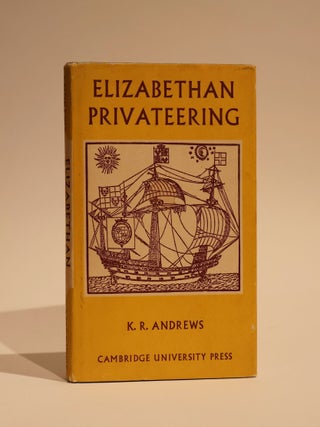 Item #49085 Elizabethan Privateering. K. R. Andrews