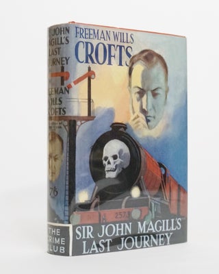 Item #4913 Sir John Magill's Last Journey. Freeman Wills Crofts