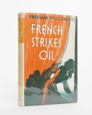 Item #4916 French Strikes Oil. Freeman Wills Crofts