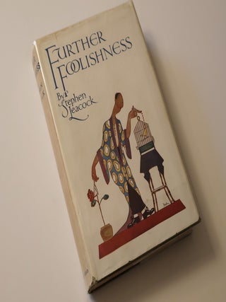 Item #49210 Further Foolishness. Stephen Leacock