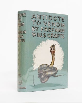 Item #4924 Antidote to Venom. Freeman Wills Crofts