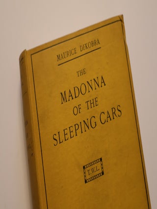 Item #49261 The Madonna of the Sleeping Cars. Maurice Dekobra
