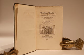 The Glory of Regality An Historical Treatise of the Anointing and Crowning of the Kings and Queens of England