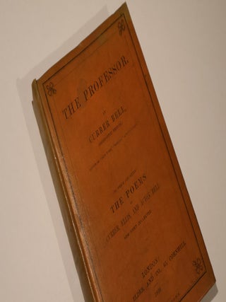 Item #49290 The Professor. To which are added The Poems of Currer, Ellis, and Acton Bell....