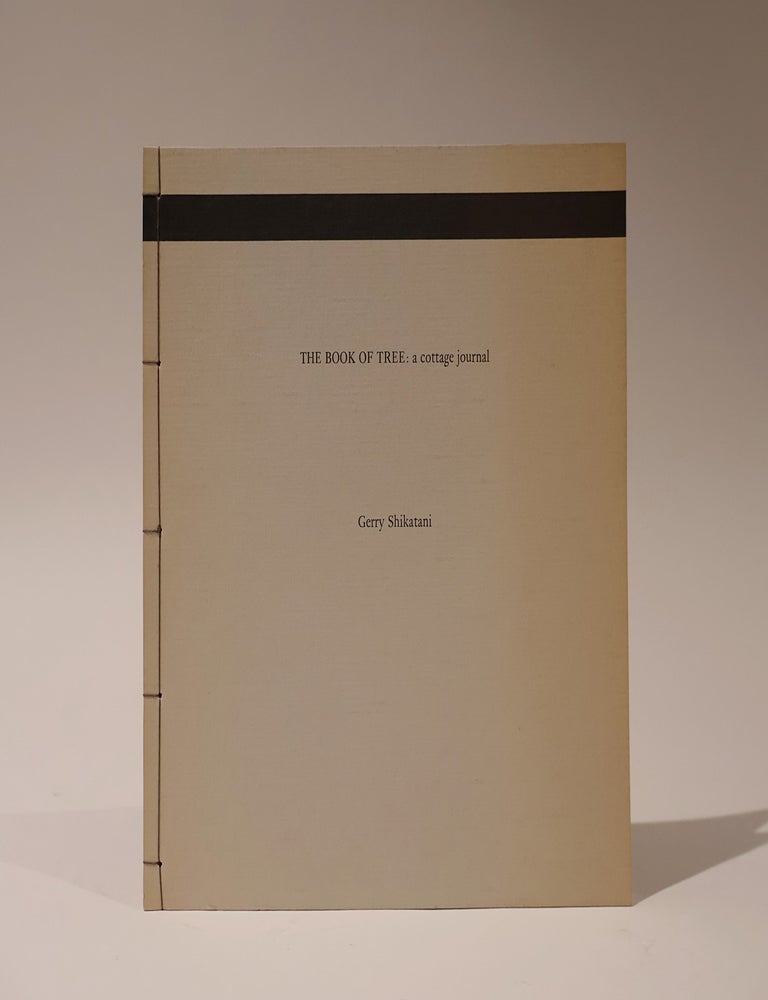 Item #49504 The Book of Tree: a cottage journal. Gerry Shikatani.