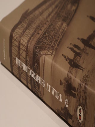 The Photographer at Work. Documenting Civil Engineering 1853 to 1913.
