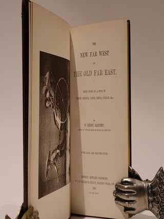 The New Far West and the Old Far East, Being Notes of a Tour in North America, Japan, China, Ceylon, Etc.
