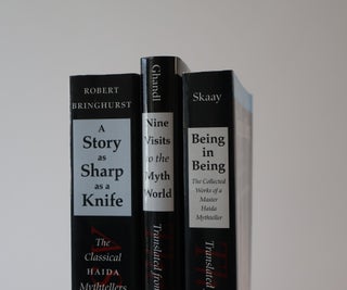 Masterworks of the Classical Haida Mythtellers. In 3 Volumes. A Story as Sharp as a Knife; Nine Visits to the Mythworld; Being in Being, The Collected Works of a Master Haida Mythteller Skaay of the Qquuna Oiighawaay