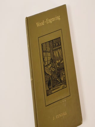 Item #49670 A Brief History of Wood-Engraving from its Invention. Joseph Cundall