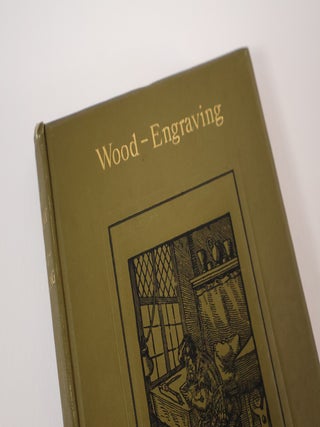 A Brief History of Wood-Engraving from its Invention