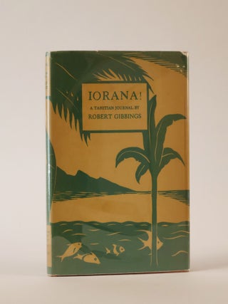 Item #49686 Iorana! A Tahitian Journal. Robert Gibbings